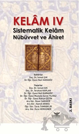 Kelam 4 - Sistematik Kelam Nübüvvet ve Ahiret – Esra Hergüner, Hamdi Akbaş, İbrahim Kaplan, İsmail Şık, Mustafa Selim Yılmaz, Nail Karagöz, Ömer Sadıker, Rabiye Çetin, Tarık Tanrıbilir – Altınordu Yayınları kitap kapağı
