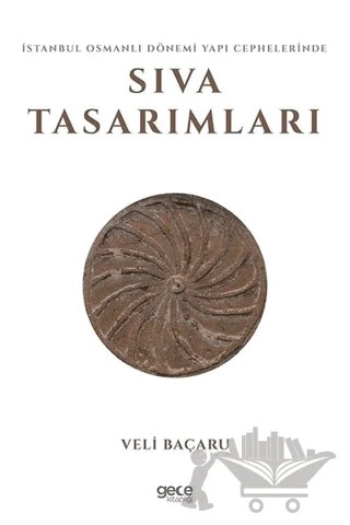İstanbul Osmanlı Dönemi Yapı Cephelerinde Sıva Tasarımları – Veli Baçaru – Gece Kitaplığı kitap kapağı