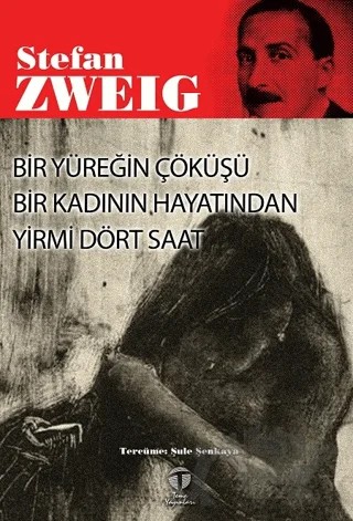 Bir Yüreğin Çöküşü Bir Kadının Hayatından Yirmi Dört Saat – Stefan Zweıg – Tema Yayınları kitap kapağı