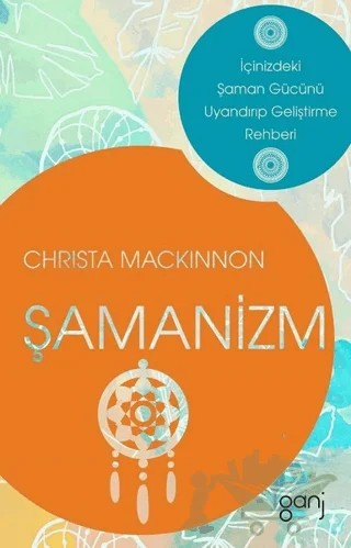 Şamanizm – Christa Mackinnon – Ganj Kitap kitap kapağı
