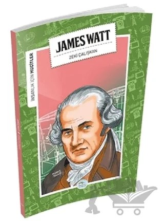 İnsanlık İçin Mucitler - James Watt – Zeki Çalışkan – Maviçatı Yayınları kitap kapağı