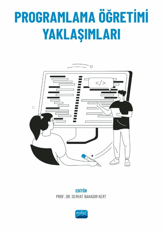 Programlama Öğretimi Yaklaşımları – Asiye Kert, Betül Tonbuloğlu, Büşra Yiğit, Feride Gök Çolak, İbrahim Berksoy, İsmail Tonbuloğlu, M. Betül Yılmaz, M. Fatih Erkoç, Murat Selçuk, Serhat Bahadır Kert, Tuba Kaynarca İdin – Nobel Akademik Yayıncılık kitap kapağı
