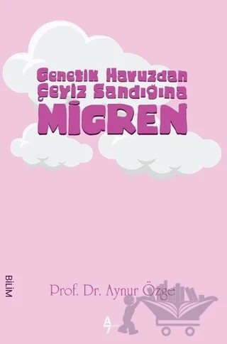 Genetik Havuzdan Çeyiz Sandığına Migren – Aynur Özge – A7 Kitap kitap kapağı