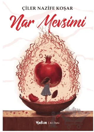 Nar Mevsimi – Çiler Nazife Koşar – Yakın Kitabevi kitap kapağı