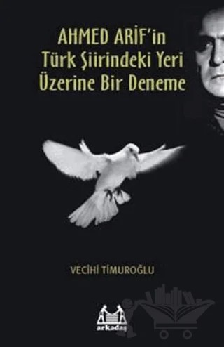 Ahmed Arif’in Türk Şiirindeki Yeri Üzerine Bir Deneme – Vecihi Timuroğlu – Arkadaş Yayınları kitap kapağı