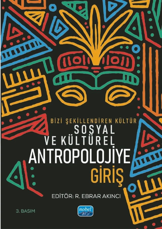 Bizi Şekillendiren Kültür SOSYAL VE KÜLTÜREL ANTROPOLOJİYE GİRİŞ – Ferzan Durul, Gözde Aynur Mirza, Özgür Dirim Özkan, Melin Levent, Mehmet Gürlek, Uğur Zeynep Güven, M. Tolga Uslu, Süleyman Şanlı, Sanem Kulak Gökçe, Abdurrahman Yılmaz, Ebrar Akıncı, Mehtap Demir, Erdem İlgi Akter – Nobel Akademik Yayıncılık kitap kapağı