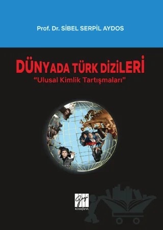 Dünyada Türk Dizileri – Sibel Serpil Aydos – Gazi Kitabevi kitap kapağı