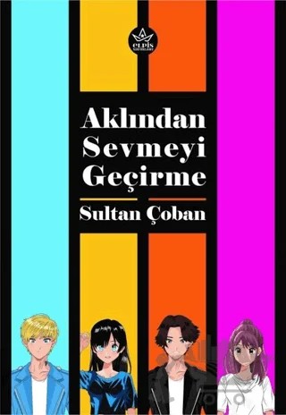 Aklından Sevmeyi Geçirme – Sultan Çoban – Elpis Yayınları kitap kapağı