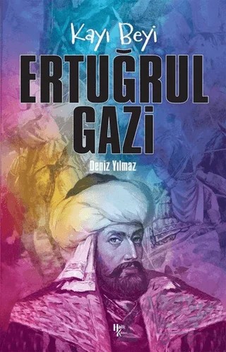 Kayı Beyi Ertuğrul Gazi – Deniz Yılmaz – Halk Kitabevi kitap kapağı