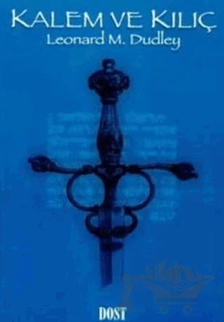 Kalem ve Kılıç – Leonard M. Dudley – Dost Kitabevi Yayınları kitap kapağı