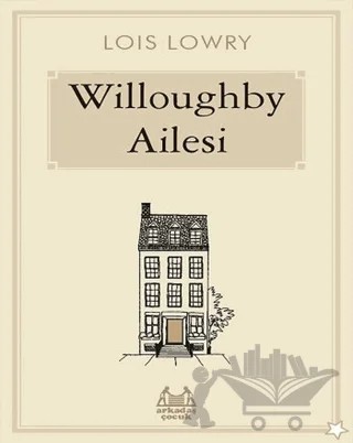 Willoughby Ailesi – Lois Lowry – Arkadaş Yayınları kitap kapağı