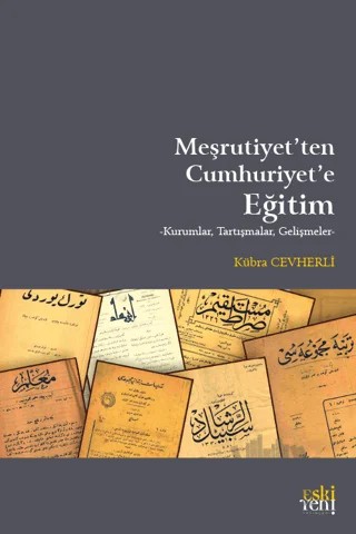 Meşrutiyet'ten Cumhuriyet'e Eğitim – Kübra Cevherli – Eski Yeni Yayınları kitap kapağı