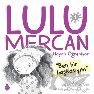 Lulu Mercan Hayatı Öğreniyor 1 - Ben Bir Başkasıyım – Özkan Öze – Uğurböceği Yayınları kitap kapağı