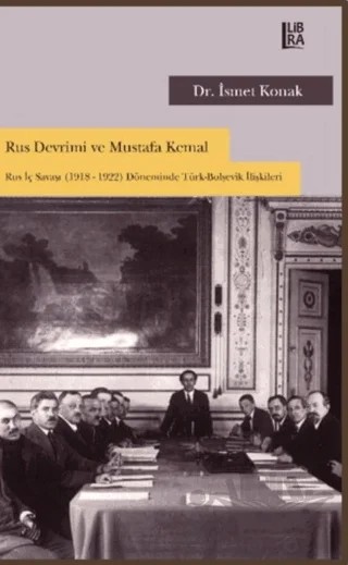 Rus Devrimi ve Mustafa Kemal – İsmet Konak – Libra Yayınları kitap kapağı