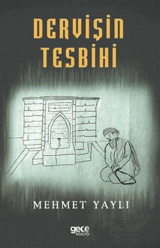 Dervişin Tesbihi – Mehmet Yaylı – Gece Kitaplığı kitap kapağı
