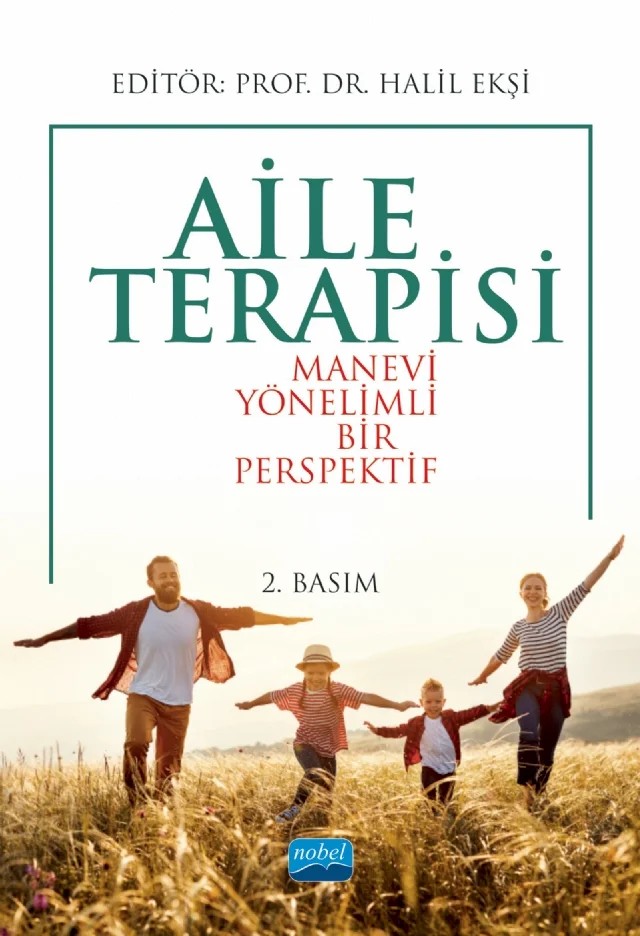 AİLE TERAPİSİ: Manevi Yönelimli Bir Perspektif – Füsun Ekşi, Halil Ekşi, Haşan Kütük, Merve Nurlu, Özlem Acar Bulut, Sinan Okur, Şeyda Çetintaş, Tuğba Turgut, Zehranur Akbulut – Nobel Akademik Yayıncılık kitap kapağı