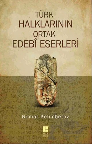 Türk Halklarının Ortak Edebi Eserleri – Nemat Kelimbetov – Bilge Kültür Sanat kitap kapağı