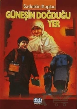 Güneşin Doğduğu Yer – Sadettin Kaplan – Alioğlu Yayınları kitap kapağı