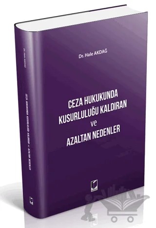 Ceza Hukukunda Kusurluluğu Kaldıran ve Azaltan Nedenler – Hale Akdağ – Adalet Yayınevi kitap kapağı