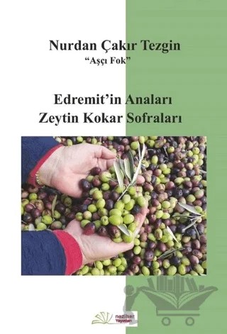 Edremit'in Anaları Zeytin Kokar Sofraları – Nurdan Çakır Tezgin – Neziher Yayınları kitap kapağı