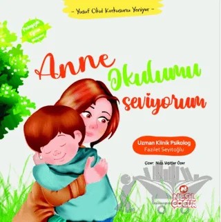 Anne Okulumu Seviyorum – Fazilet Seyitoğlu – Nesil Çocuk Yayınları kitap kapağı