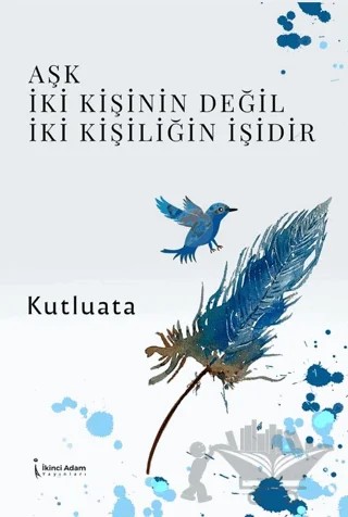 Aşk İki Kişinin Değil İki Kişiliğin İşidir – Kutluata – İkinci Adam Yayınları kitap kapağı