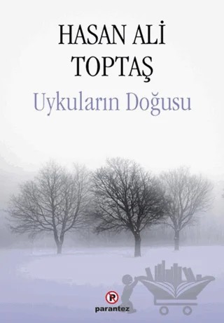 Uykuların Doğusu – Hasan Ali Toptaş – Parantez Yayınları kitap kapağı
