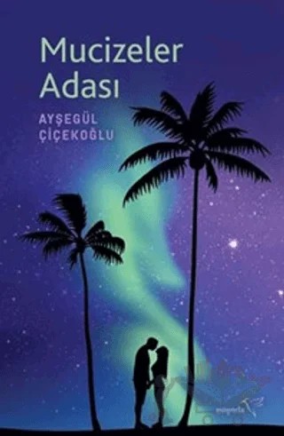 Mucizeler Adası – Ayşegül Çiçekoğlu – Müptela Yayınları kitap kapağı