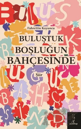 Buluştuk Boşluğun Bahçesinde – Fahrettin Koyuncu – Şey Kitap kitap kapağı
