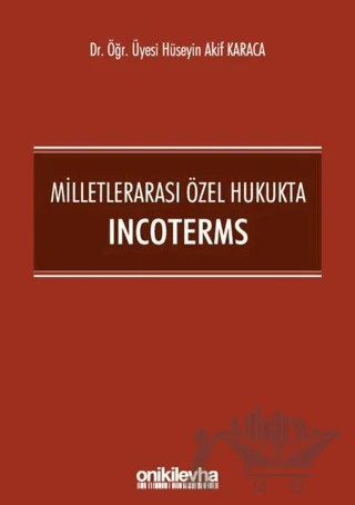 Milletlerarası Özel Hukukta Incoterms – Hüseyin Akif Karaca – On İki Levha Yayınları kitap kapağı