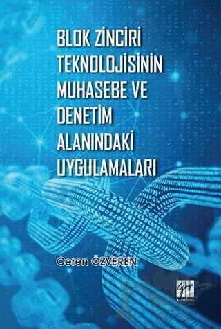 Blok Zinciri Teknolojisinin Muhasebe ve Denetim Alanındaki Uygulamaları – Ceren Özveren – Gazi Kitabevi kitap kapağı