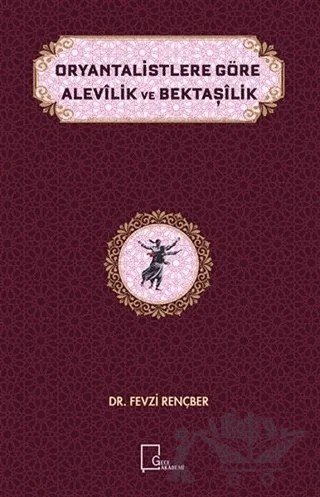 Oryantalistlere Göre Alevilik ve Bektaşilik – Fevzi Rençber – Gece Akademi kitap kapağı