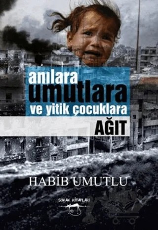 Anılara Umutlara ve Yitik Çocuklara Ağıt – Habib Umutlu – Sokak Kitapları Yayınları kitap kapağı