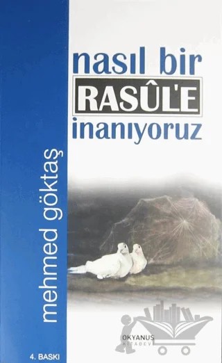 Nasıl Bir Rasul'e İnanıyoruz – Mehmed Göktaş – Okyanus Kitabevi kitap kapağı