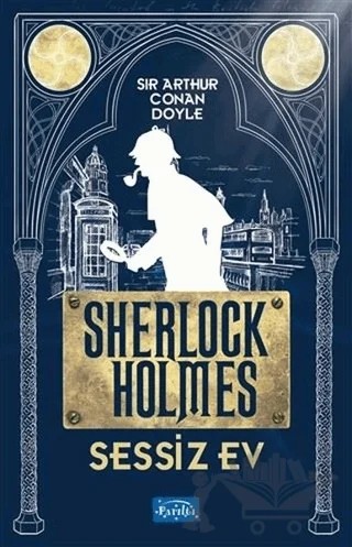 Sessiz Ev - Sherlock Holmes – Sir Arthur Conan Doyle – Parıltı Yayınları kitap kapağı