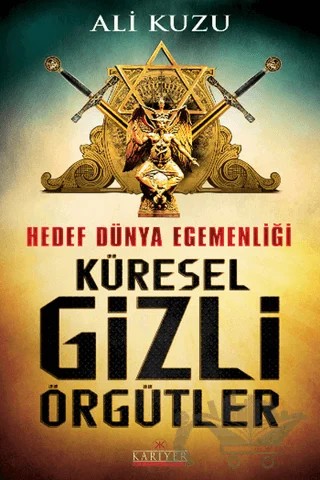 Hedef Dünya Egemenliği Küresel Gizli Örgütler – Ali Kuzu – Kariyer Yayınları kitap kapağı