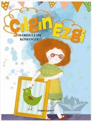 Çılgın Ezgi – Hamdullah Köseoğlu – Doğan Egmont Yayıncılık kitap kapağı