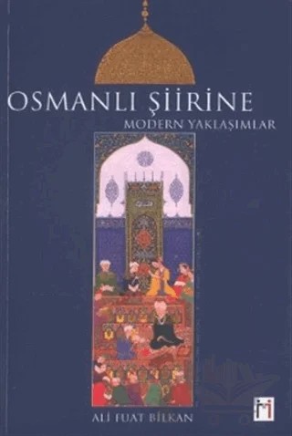 Osmanlı Şiirine Modern Yaklaşımlar – Ali Fuat Bilkan – Leyla ile Mecnun Yayıncılık kitap kapağı