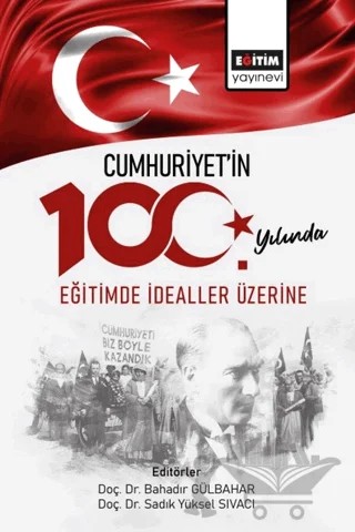 Cumhuriyetin 100. Yılında Eğitimde İdealler Üzerine – Kolektif – Eğitim Yayınevi - Bilimsel Eserler kitap kapağı
