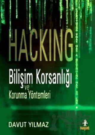 Hacking:Bilişim Korsanlığı ve Korunma Yöntemleri – Davut Yılmaz – Hayat Yayınları kitap kapağı