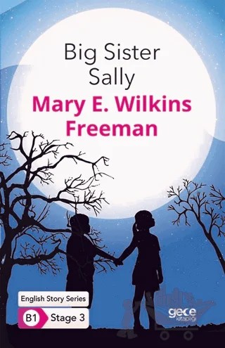Big Sister Sally - İngilizce Hikayeler B1 Stage 3 – Mary E. Wilkins Freeman – Gece Kitaplığı kitap kapağı