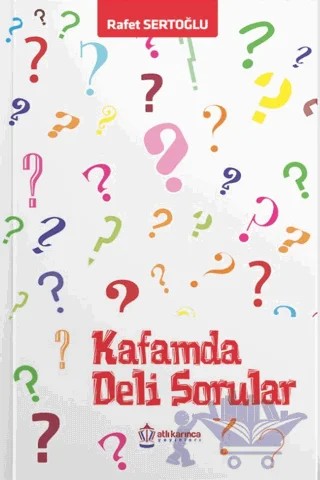 Kafamda Deli Sorular – Rafet Sertoğlu – Atlı Karınca Yayınları kitap kapağı