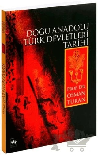 Doğu Anadolu Türk Devletleri Tarihi – Osman Turan – Ötüken Neşriyat kitap kapağı