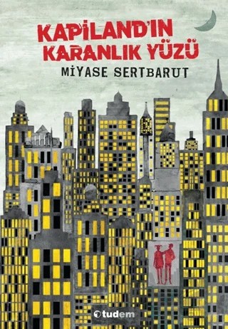 Kapiland'ın Karanlık Yüzü – Miyase Sertbarut – Tudem Yayınları kitap kapağı