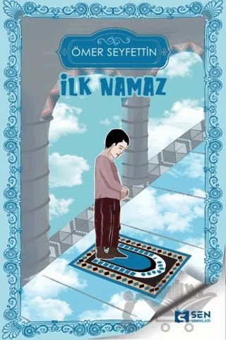İlk Namaz – Ömer Seyfettin – Sen Yayınları kitap kapağı