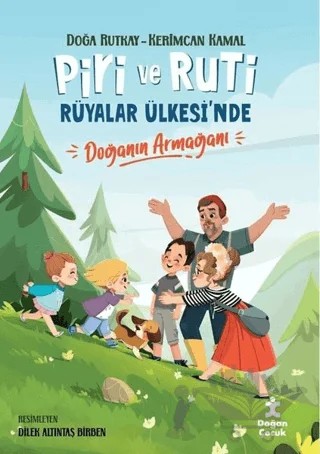 Piri ve Ruti Rüyalar Ülkesi'nde - Doğanın Armağanı – Kerimcan Kamal, Doğa Rutkay – Doğan Çocuk kitap kapağı