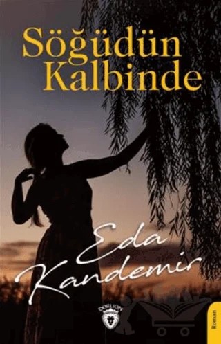 Söğüdün Kalbinde – Eda Kandemir – Dorlion Yayınları kitap kapağı