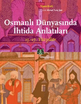 Osmanlı Dünyasında İhtida Anlatıları – Tijana Krstic – Kitap Yayınevi kitap kapağı