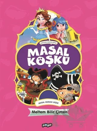 Masal Zamanı Dizisi - Masal Köşkü – Meltem Bilir Çimen – Pogo Çocuk kitap kapağı