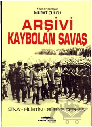 Arşivi Kaybolan Savaş – Murat Çulcu – Kastaş Yayınları kitap kapağı
